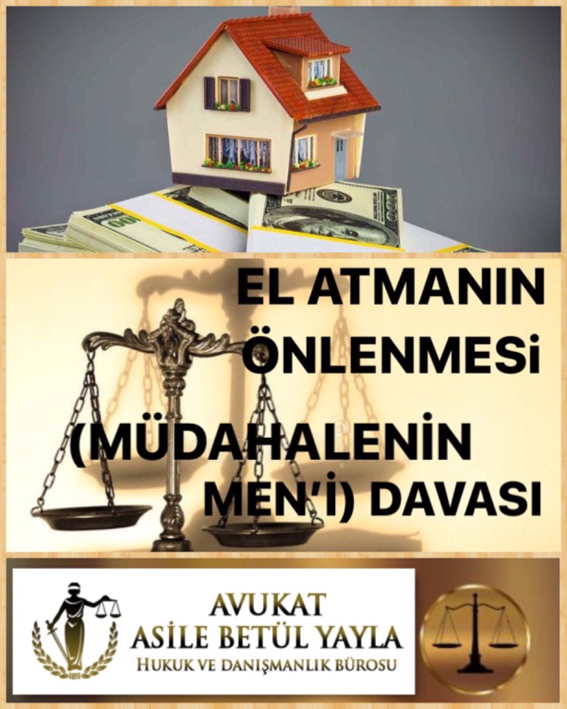 EL ATMANIN ÖNLENMESİ (MÜDAHALENİN MEN’İ) DAVASI