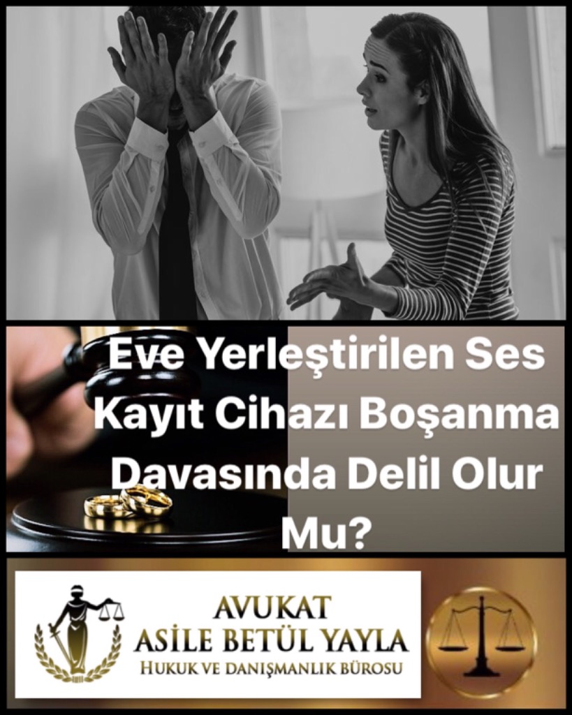 EVE YERLEŞTİRİLEN SES KAYIT CİHAZI, BOŞANMA DAVASINDA DELİL OLUR MU?