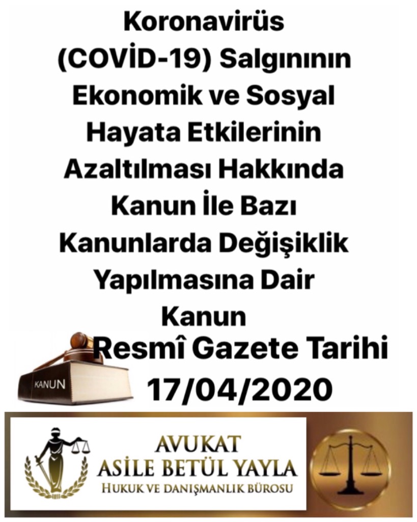 7224 SAYILI YENİ KORONAVİRÜS (COVİD-19) SALGINININ EKONOMİK VE SOSYAL HAYATA ETKİLERİNİN AZALTILMASI HAKKINDA KANUN İLE BAZI KANUNLARDA DEĞİŞİKLİK YAPILMASINA DAİR KANUN (RESMİ GAZETE TARİHİ 17/04/2020) ÜCRETSİZ İZİN, KISA ÇALIŞMA ÖDENEĞİ, NAKDİ ÜCRET, İŞ SÖZLEŞMESİ FESHİ