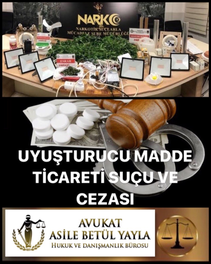 UYUŞTURUCU MADDE TİCARETİ SUÇU VE CEZASI