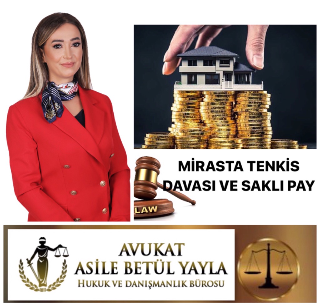 MİRASTA TENKİS DAVASI VE SAKLI PAY