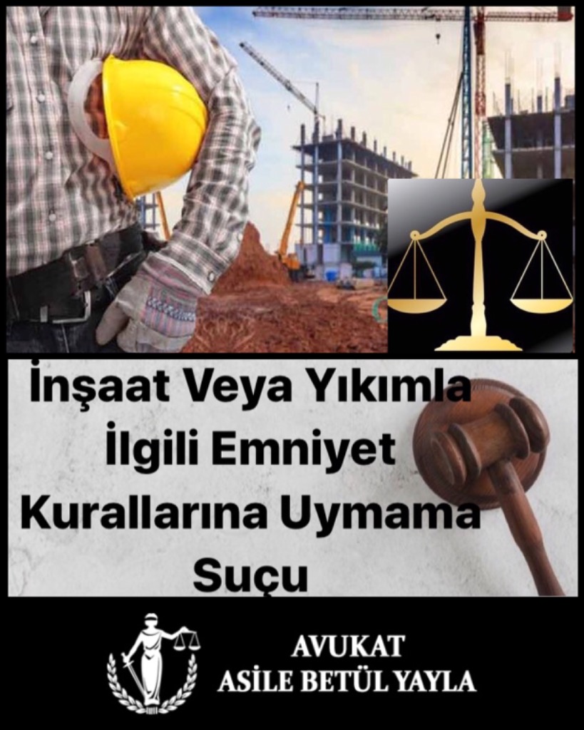 İNŞAAT VEYA YIKIMLA İLGİLİ EMNİYET KURALLARINA UYMAMA SUÇU