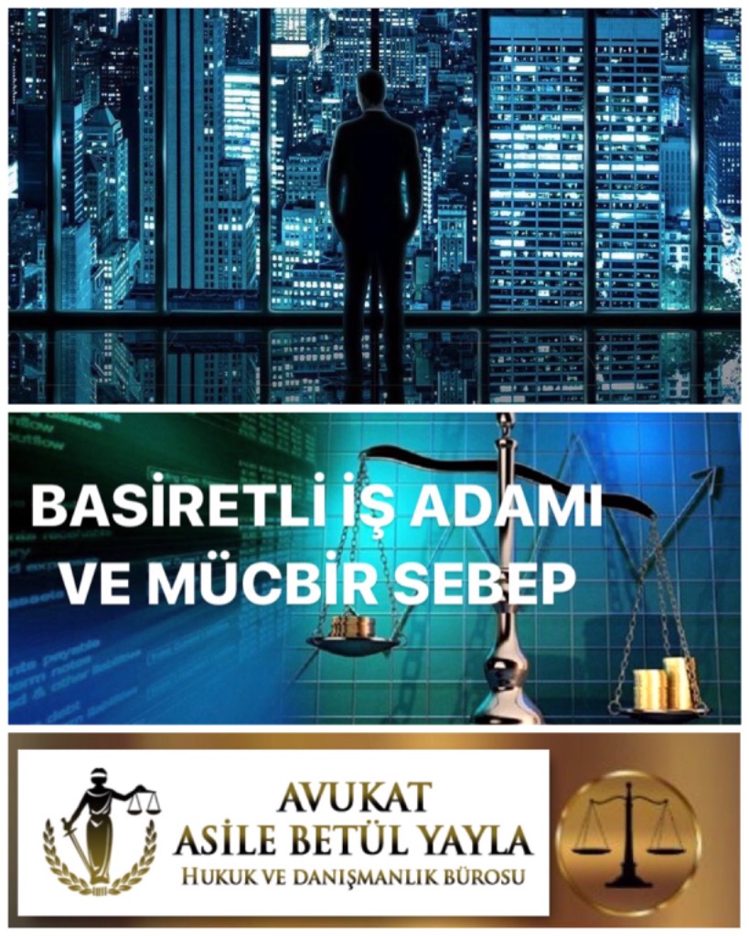 BASİRETLİ İŞ ADAMI VE MÜCBİR SEBEP