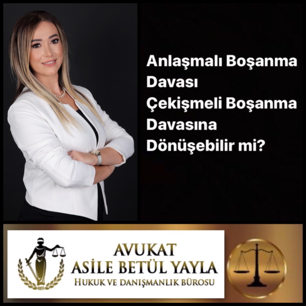 Anlaşmalı Boşanma Davası Çekişmeli Boşanma Davası’na Dönüşebilir mi?