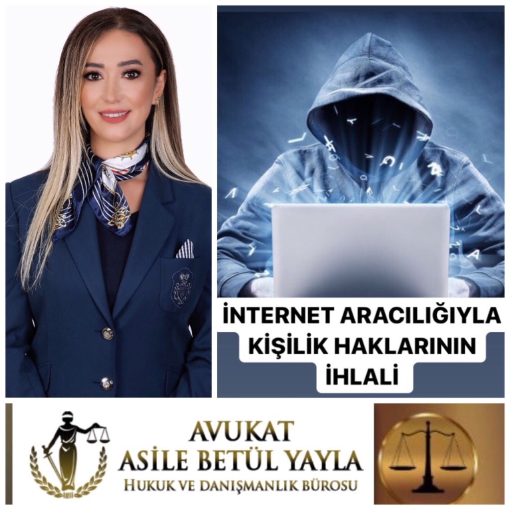 İNTERNET ARACILIĞIYLA KİŞİLİK HAKLARININ İHLALİ