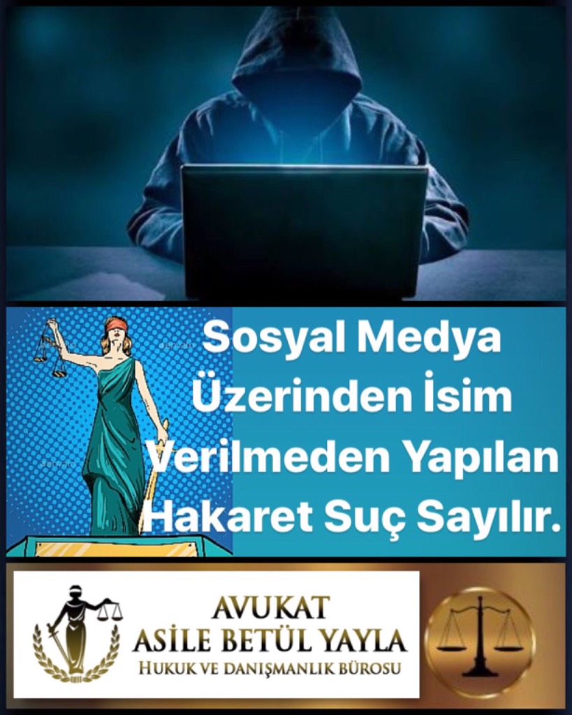 SOSYAL MEDYA ÜZERİNDEN İSİM VERİLMEDEN YAPILAN HAKARET SUÇ SAYILIR!!!