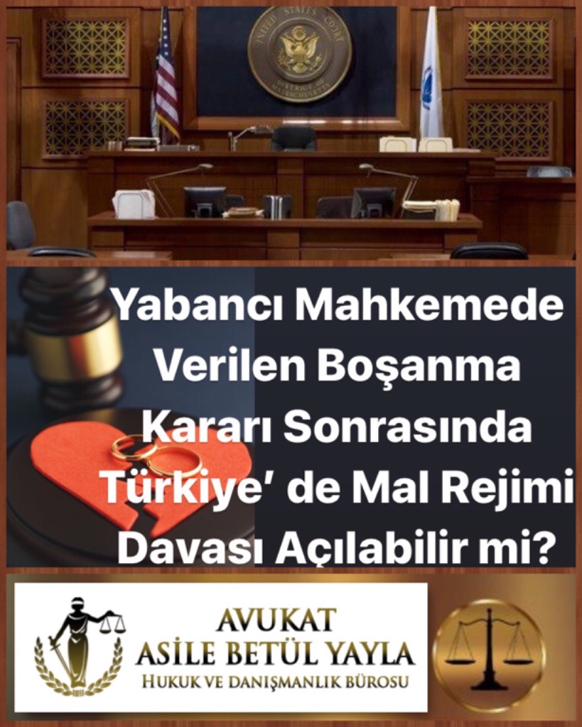 Yabancı Mahkemede Verilen Boşanma Kararı Sonrasında Türkiye’ de Mal Rejimi Davası Açılabilir mi?