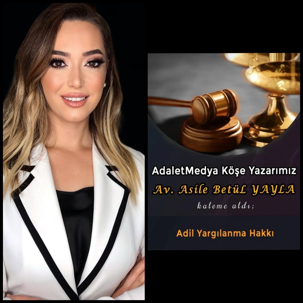  ADİL YARGILANMA HAKKI